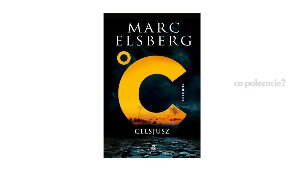 Zdjęcie Nowa książka Marca Elsberga: Celsjusz. Thriller o zmianach klimatu