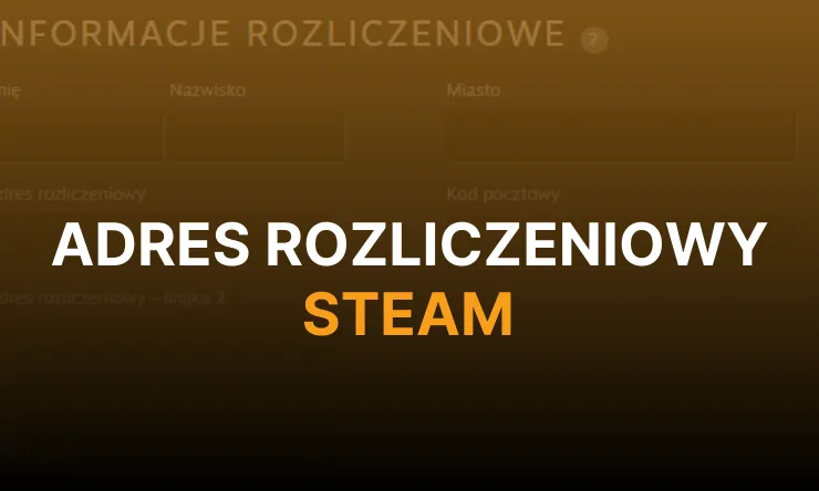 Zdjęcie Jak poprawnie wpisać adres rozliczeniowy Steam, aby uniknąć problemów?