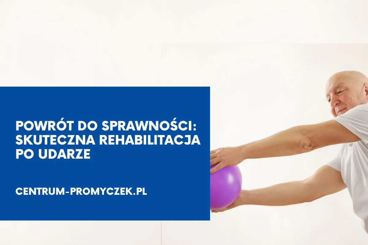 Rehabilitacja po udarze mózgu powrót do sprawności