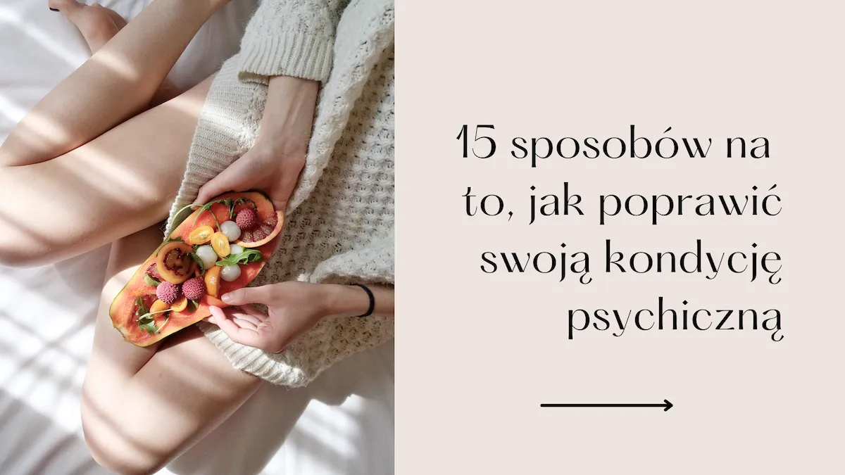 Zdjęcie Jak poprawić swoje zdrowie psychiczne: skuteczne sposoby na lepsze samopoczucie