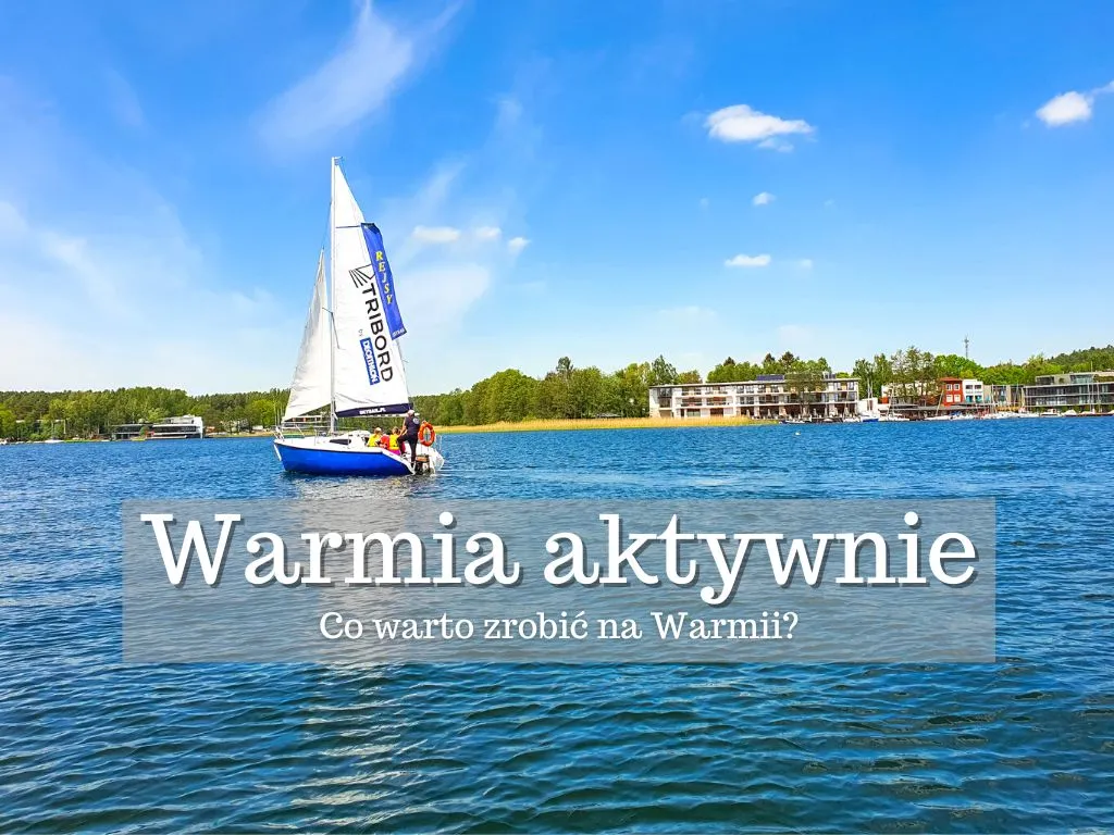 Zdjęcie Najlepsze atrakcje Warmii, które musisz zobaczyć i przeżyć