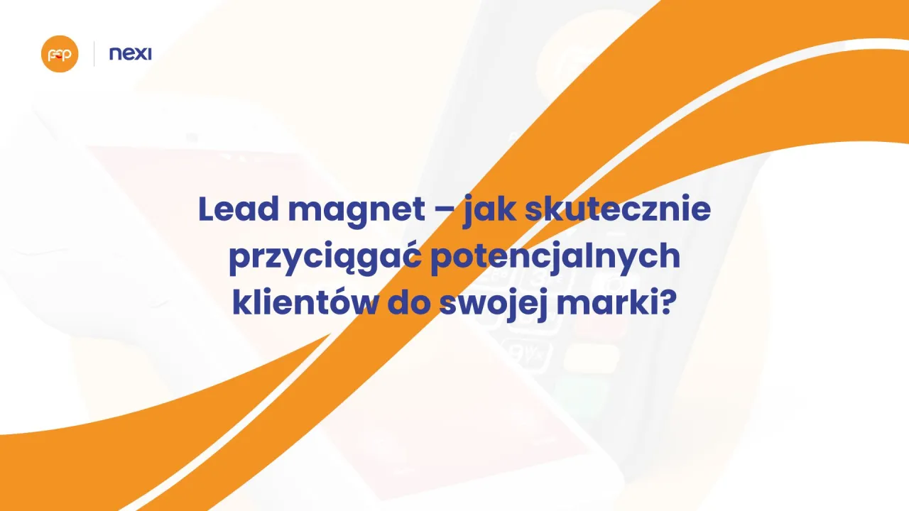 Lead magnet &ndash; jak skutecznie przyciągnąć potencjalnych klient&oacute;w do swojej marki? Logo Nexi.
