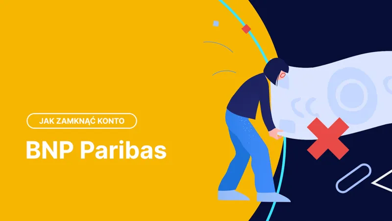 Zdjęcie Jak Zamknąć Konto w BNP Paribas? Krok po Kroku Wyjaśnienie Procesu Likwidacji Konta BNP