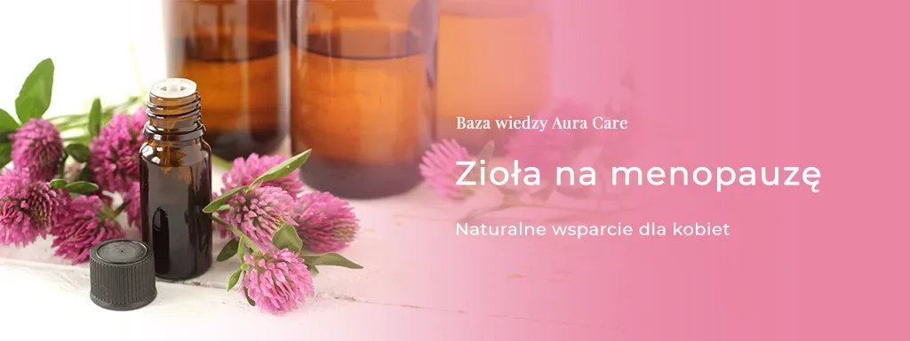 naturalne metody łagodzenia menopauzy, zioła, suplementy, zdrowa dieta