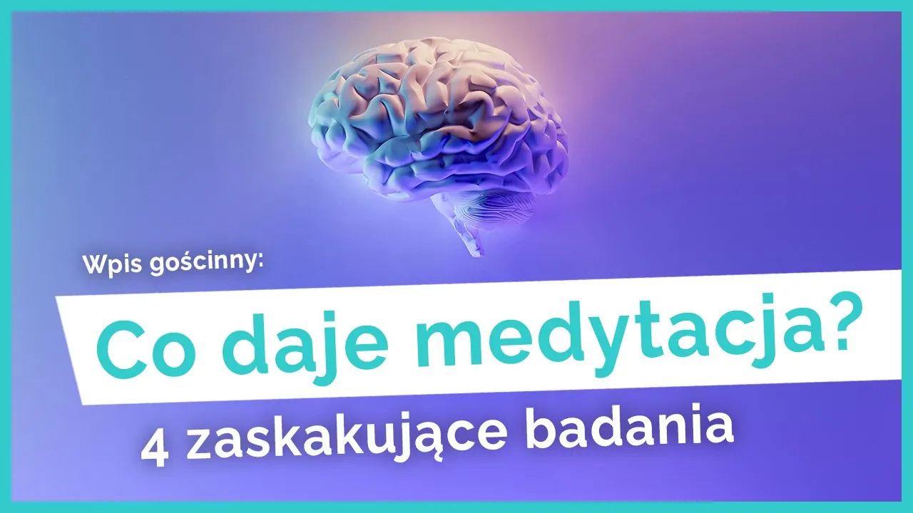 Zdjęcie Medytacja pomaga? Nauka potwierdza: korzyści dla m&oacute;zgu i ciała