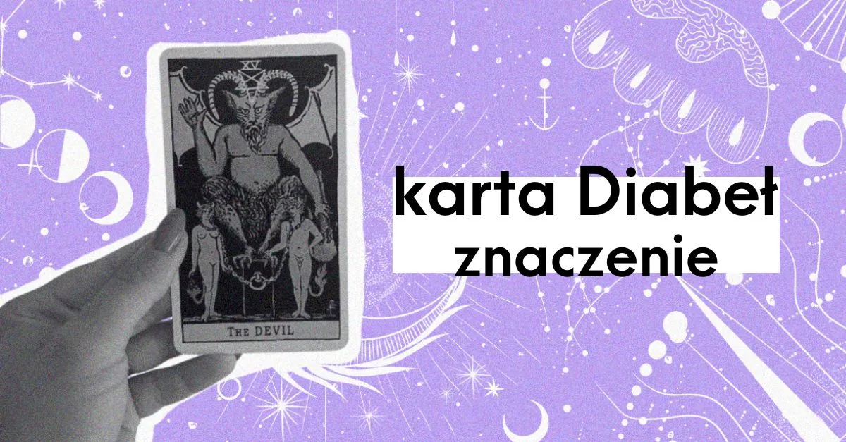 Zdjęcie Co oznacza karta Diabeł w tarocie i jak uniknąć jej negatywnego wpływu