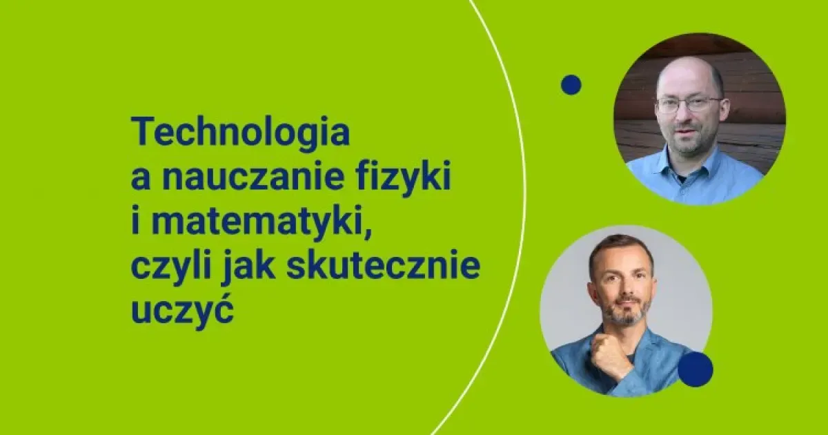 Zdjęcie Technologia a nauczanie fizyki i matematyki: skuteczne metody nauki