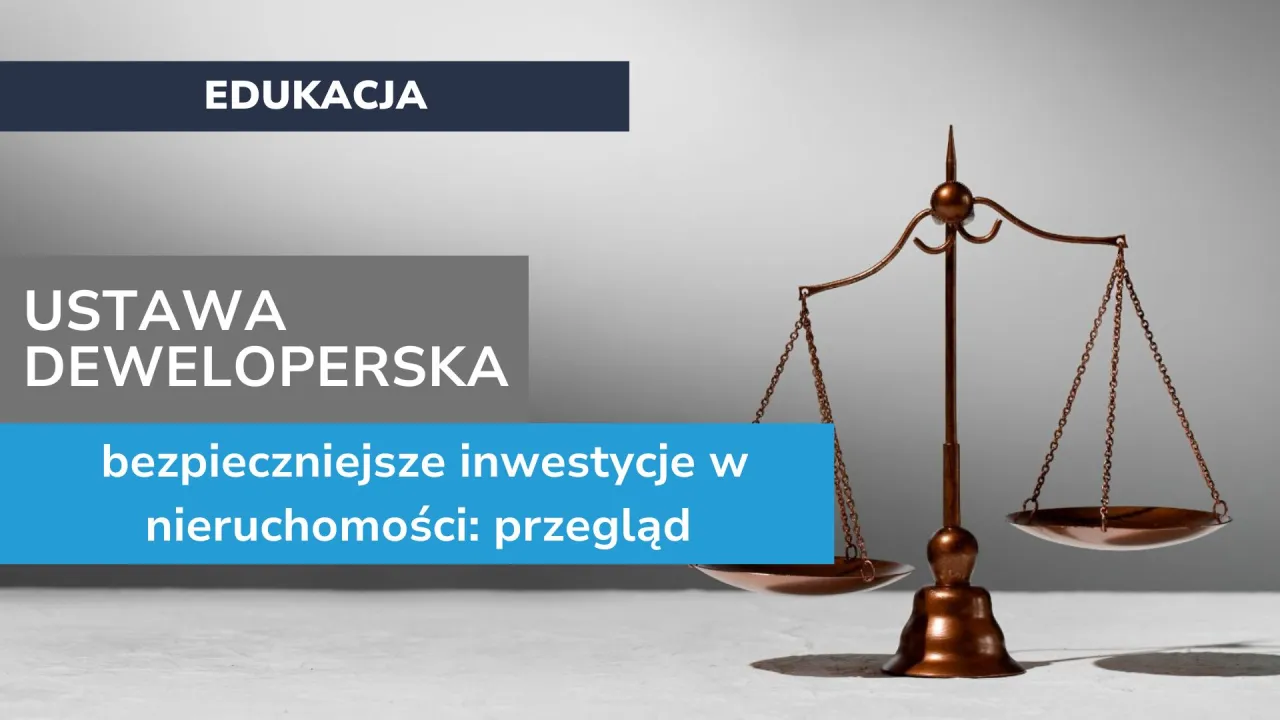 ustawa deweloperska, ochrona nabywc&oacute;w nieruchomości
