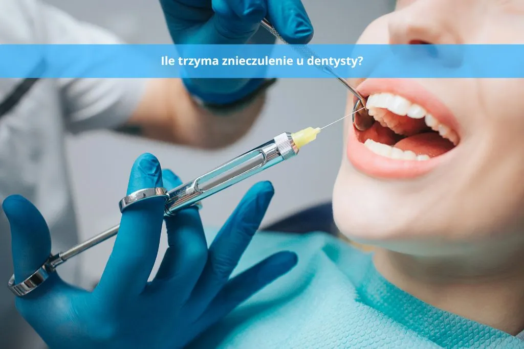 dentysta znieczulenie czas działania