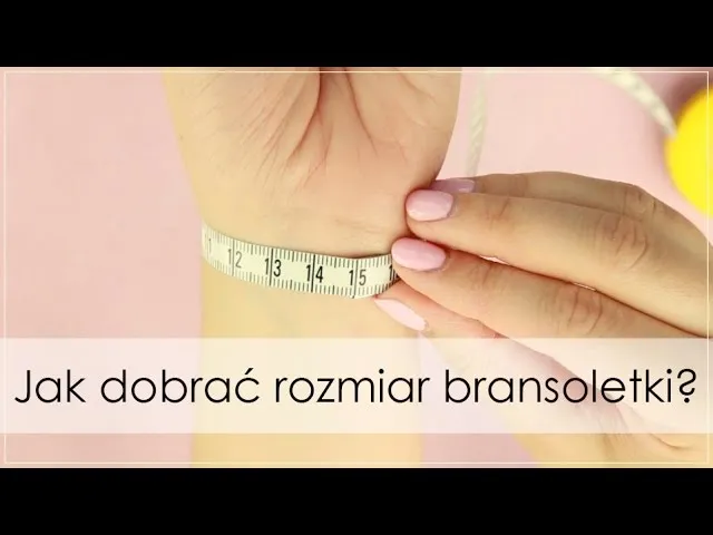 Jak prawidłowo zmierzyć nadgarstek do bransoletki Pandora