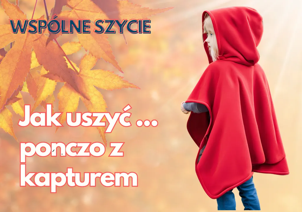 Zdjęcie Jak uszyć pelerynę z kapturem? Prosty poradnik DIY
