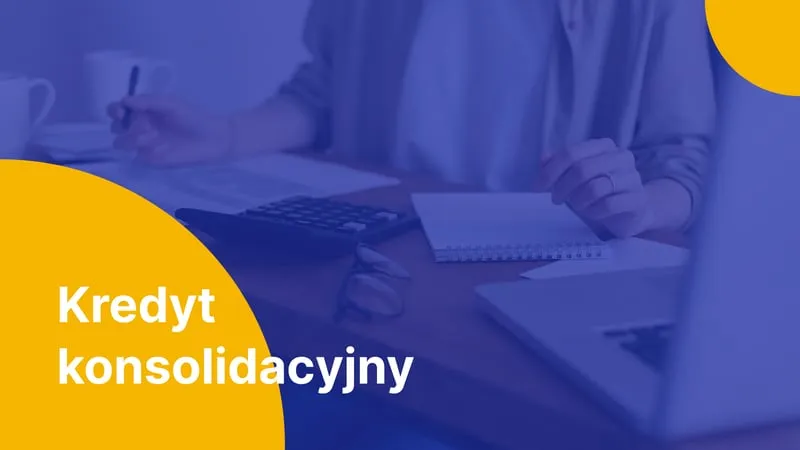Zdjęcie Co to jest pożyczka konsolidacyjna i jak może uprościć twoje finanse