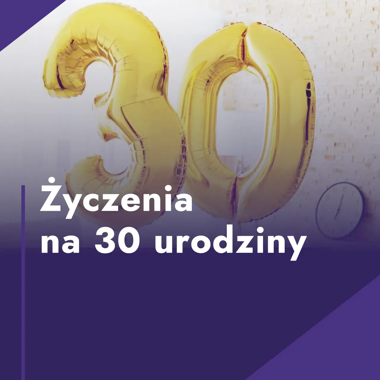 Zdjęcie Krótkie życzenia na 30 urodziny, które zachwycą każdego jubilata