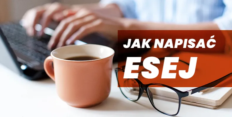 Zdjęcie Jak napisać esej: proste kroki, które ułatwią Ci zadanie