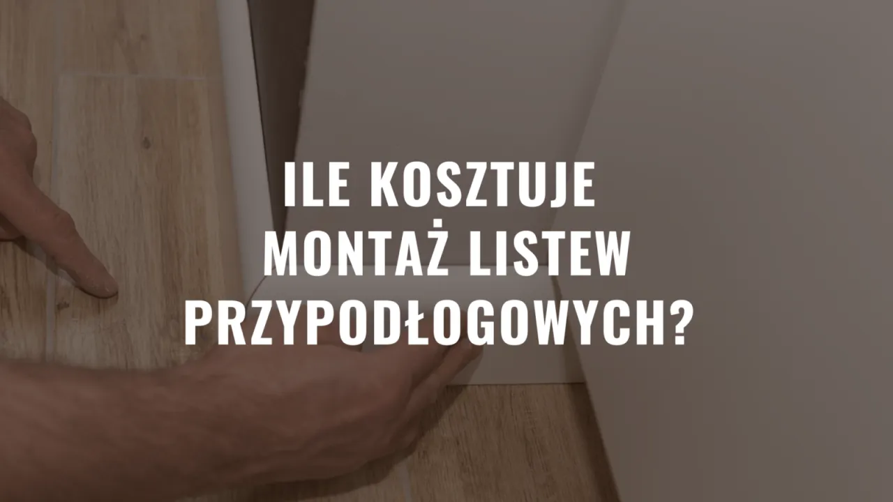 Zdjęcie Ile kosztuje położenie listew przypodłogowych? Zaskakujące ceny i czynniki wpływające na koszt