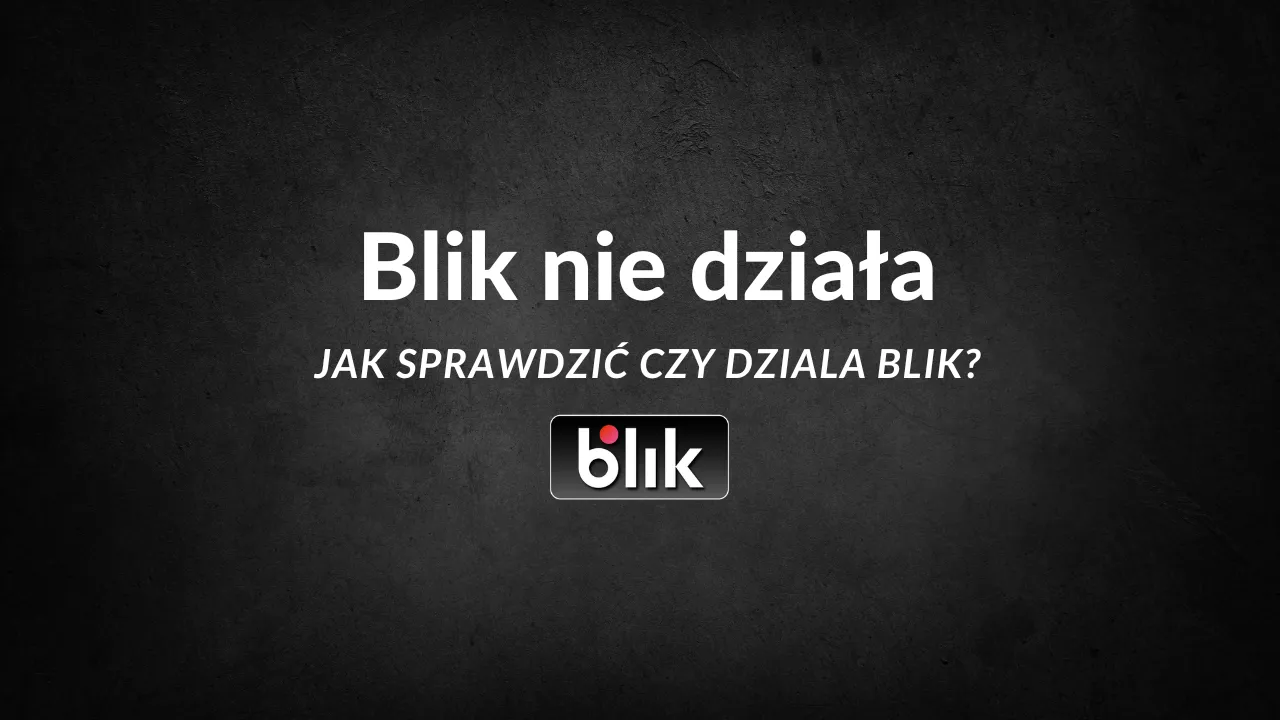 Zdjęcie BLIK nie działa? Oto najczęstsze problemy i jak je rozwiązać