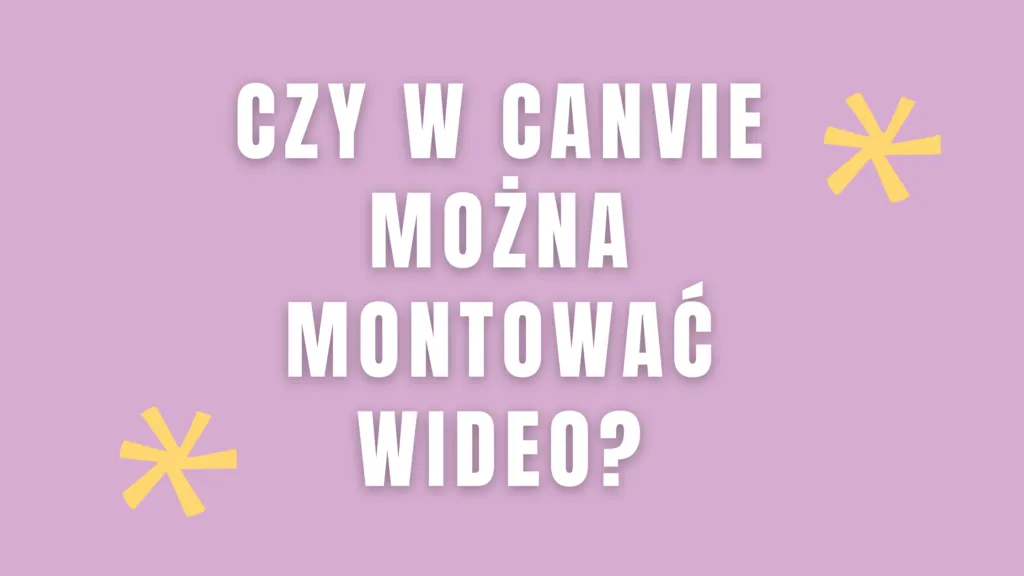 Zdjęcie Czy w Canvie można montować filmy? Sprawdź możliwości edycji wideo i ograniczenia