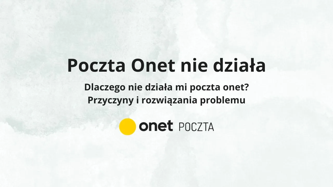 Zdjęcie Poczta Onet nie działa? Oto najczęstsze problemy i ich rozwiązania