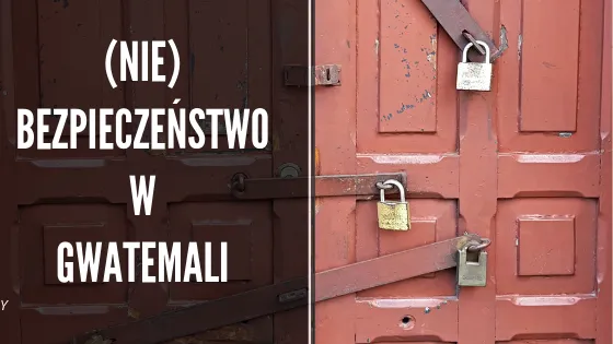 Zdjęcie Czy w Gwatemali jest bezpiecznie? Odkryj prawdę o zagrożeniach