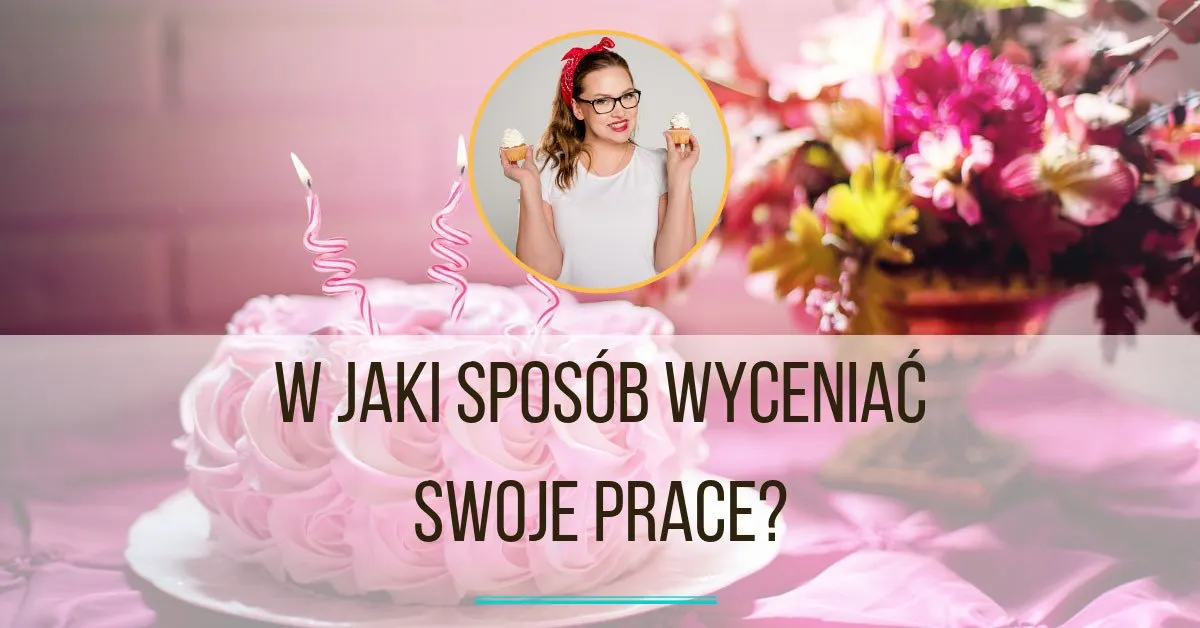 Zdjęcie Jak wycenić tort: uniknij błędów i poznaj kluczowe koszty