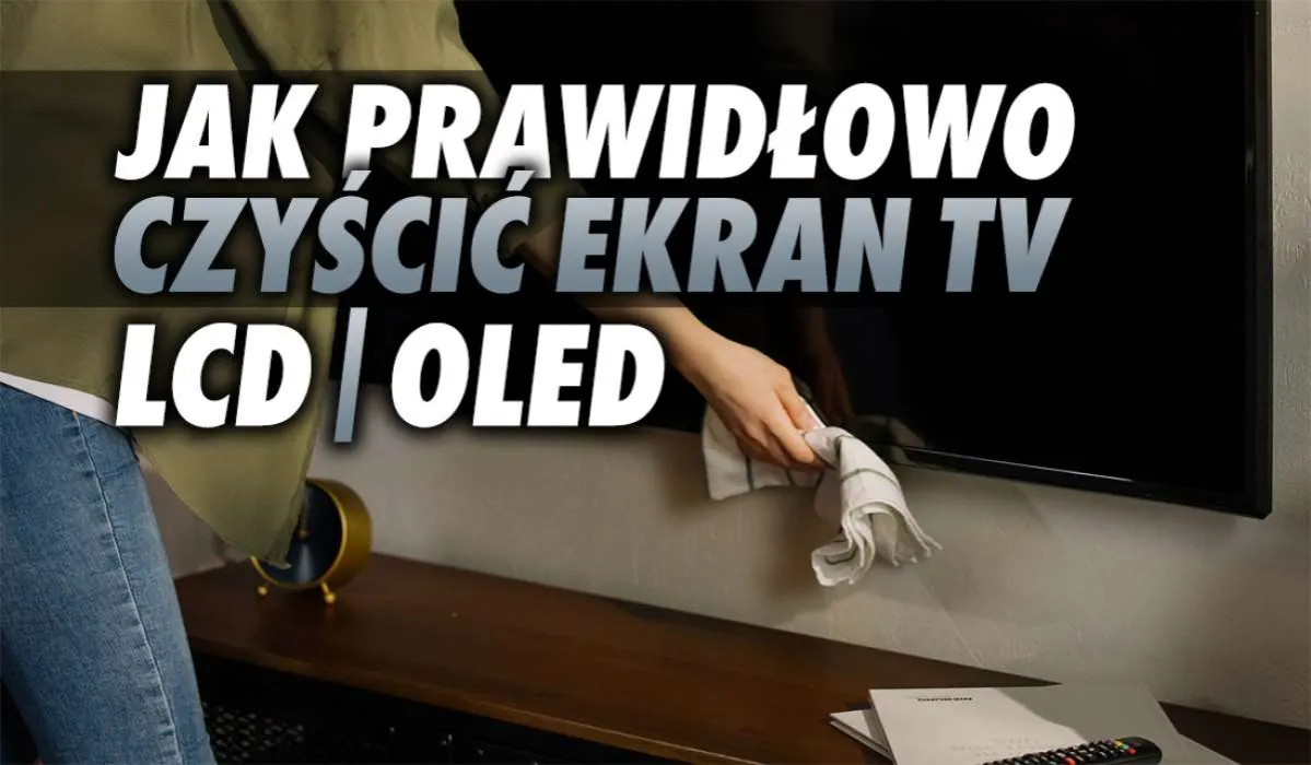 Zdjęcie Jak skutecznie i bezpiecznie czyścić ekran OLED, by go nie uszkodzić