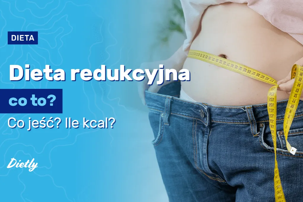 Zdjęcie Dieta redukcyjna – co to jest i jak skutecznie schudnąć?