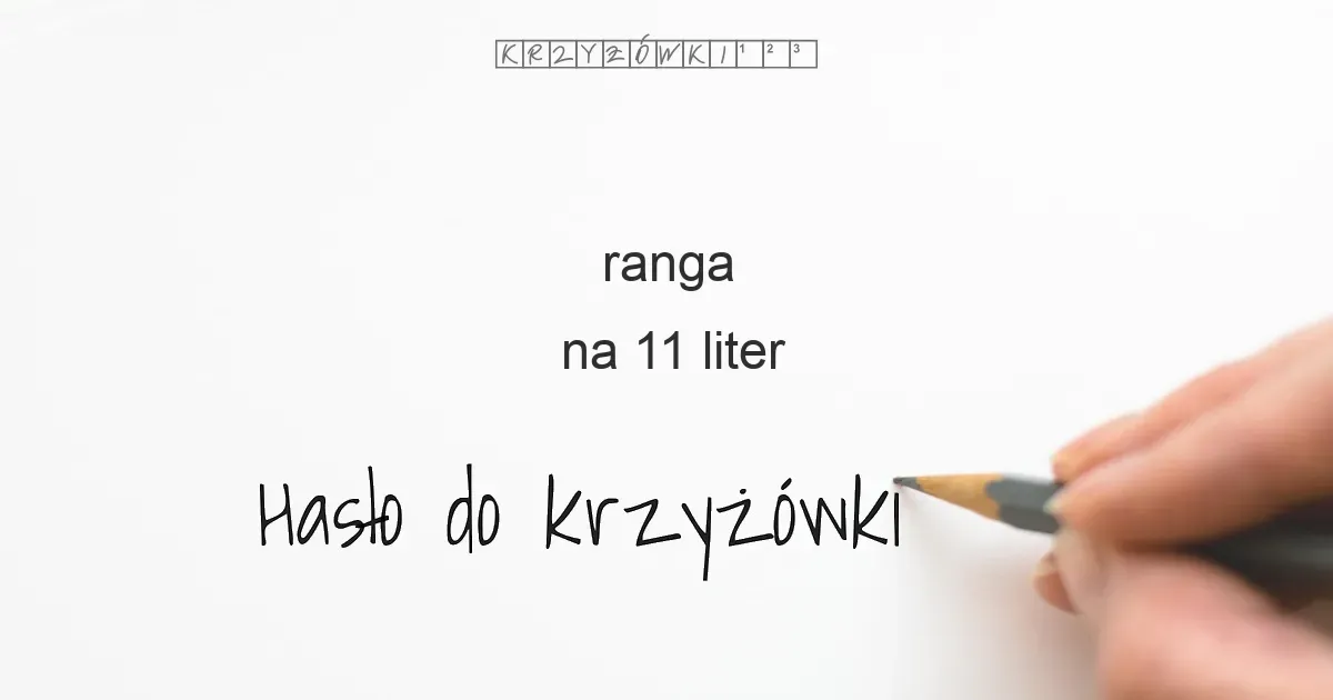 Zdjęcie Ranga: krzyżówki i definicje, które warto znać w codziennym życiu