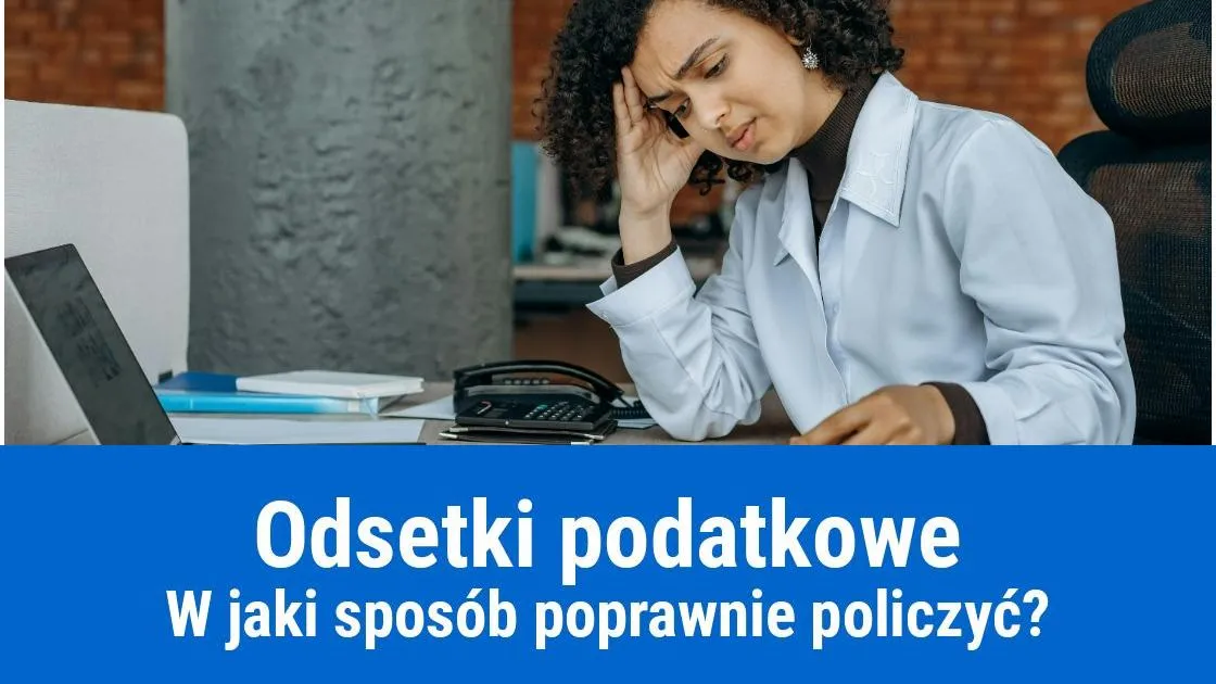 Zdjęcie Jak uniknąć wysokich odsetek za zaległości podatkowe i obliczyć je prawidłowo