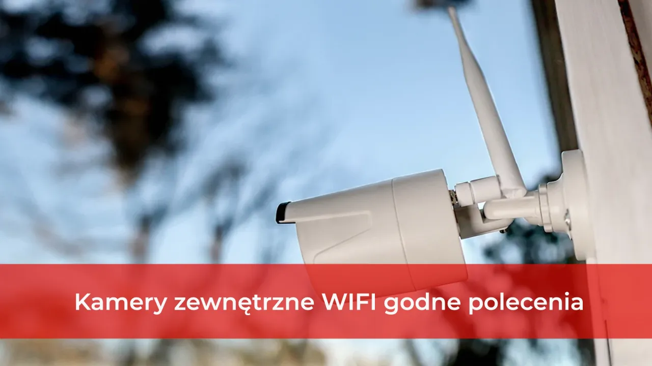 Zdjęcie Jak działają kamery WiFi i jak je prawidłowo podłączyć oraz skonfigurować?