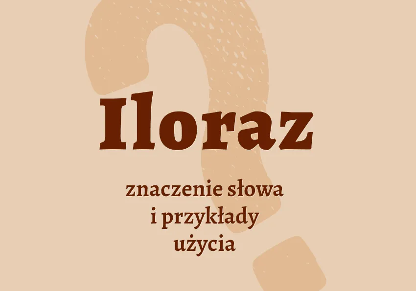 Zdjęcie Co to jest iloraz w matematyce? Zrozumienie i przykłady obliczeń