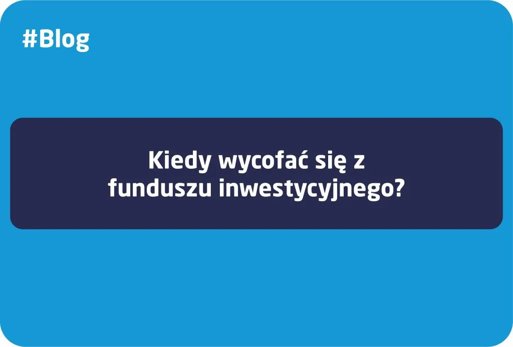 Zdjęcie Kiedy wycofać się z funduszu inwestycyjnego, by uniknąć strat i wydatków?
