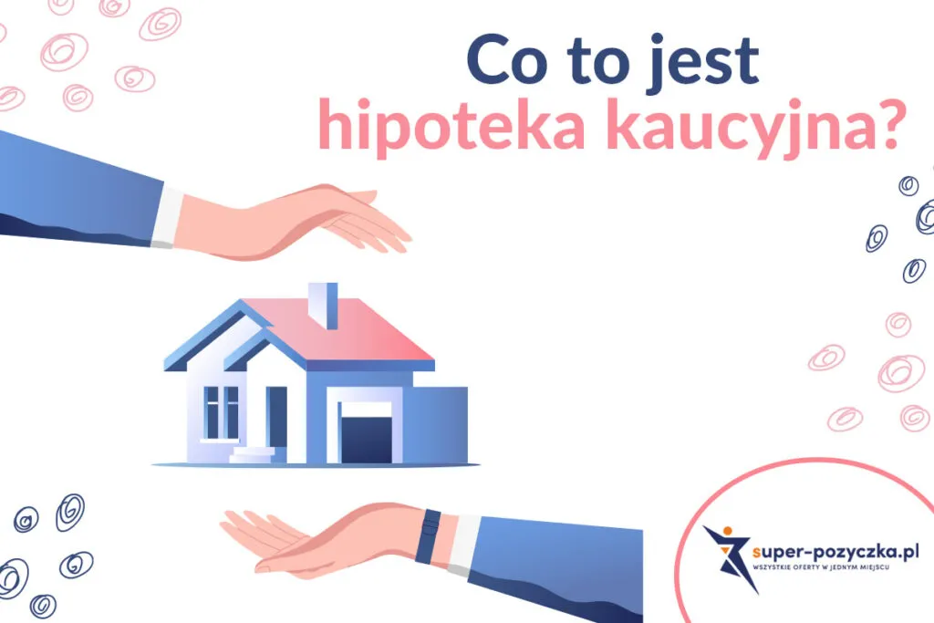 Zdjęcie Czym jest hipoteka umowna kaucyjna? Definicja, zastosowania i praktyczne korzyści