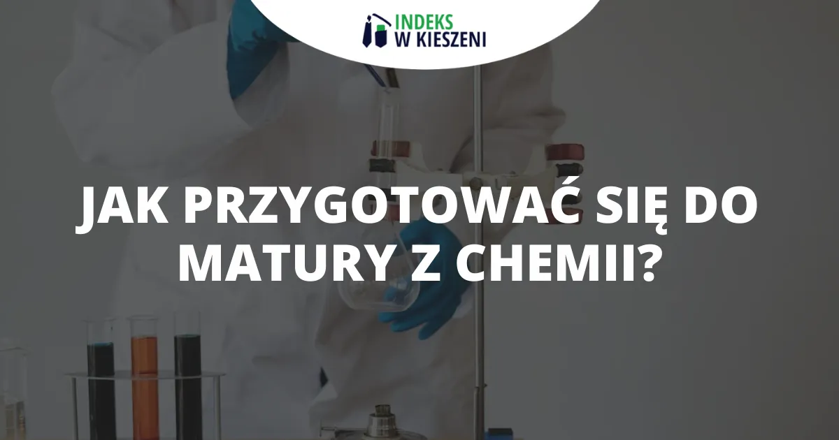 Zdjęcie Jak przygotować się do matury z chemii, aby uniknąć stresu i niepowodzeń