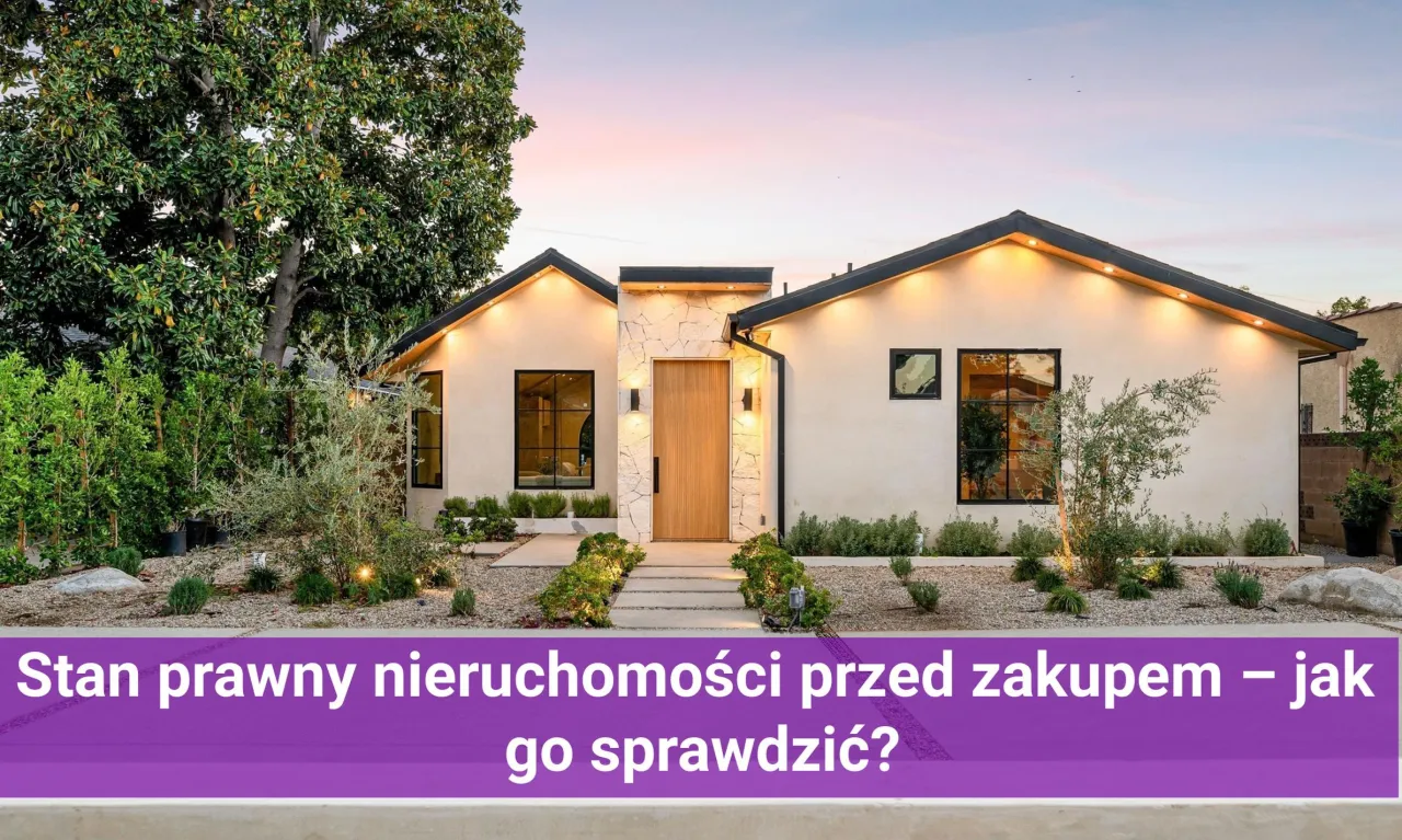 Zdjęcie Jak sprawdzić stan prawny nieruchomości i uniknąć nieprzyjemności
