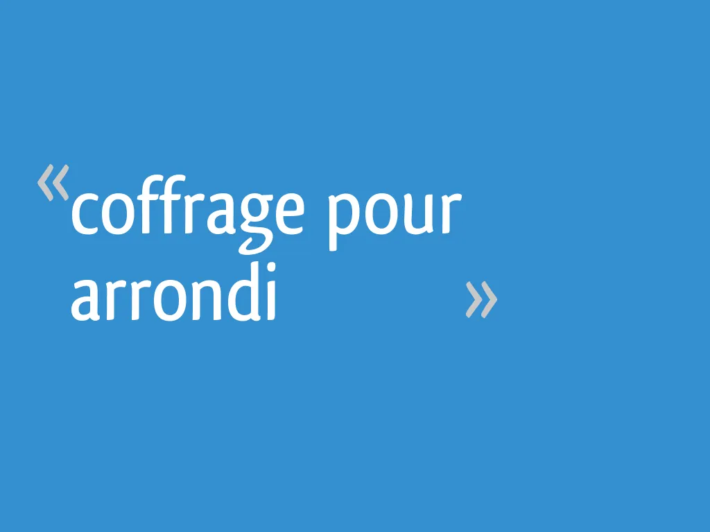 Zdjęcie Contreplaqué pour coffrage arrondi : maîtrisez la construction de formes courbes