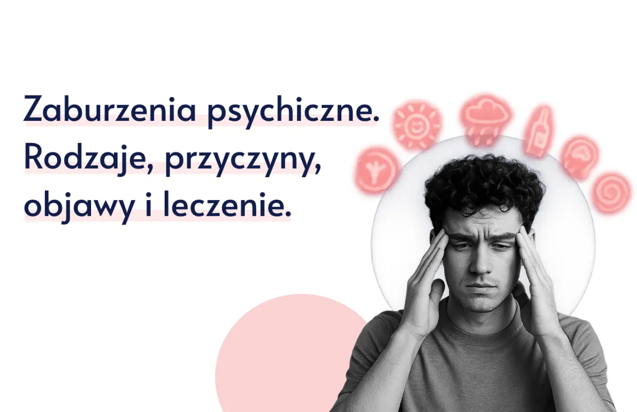 Zdjęcie Zaburzenia psychotyczne co to? Objawy, przyczyny i skuteczne leczenie