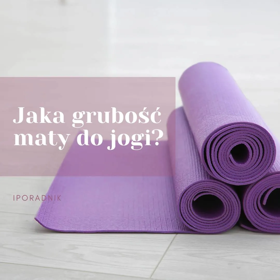 Zdjęcie Jaka grubość maty do jogi jest najlepsza? Porównanie i praktyczne porady