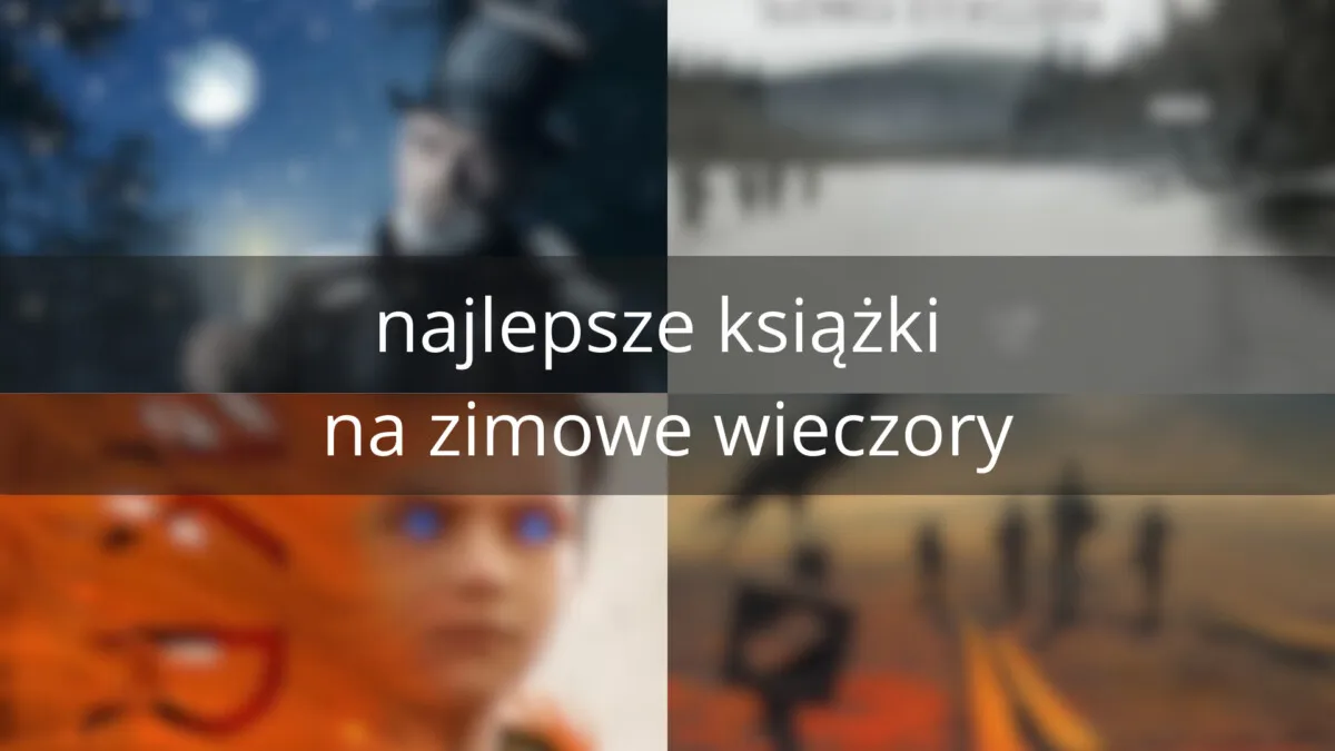 Zdjęcie Najlepsze historie na zimowe dni, które rozgrzeją twoje serce i umysł