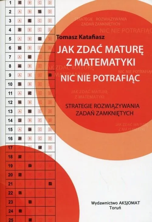 Zdjęcie Jak zdać maturę z matematyki nic nie potrafiąc i uniknąć porażki