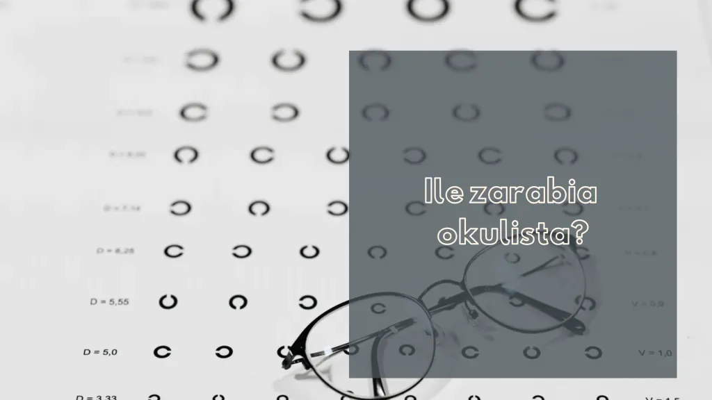 Zdjęcie Ile średnio zarabia okulista? Zaskakujące fakty o wynagrodzeniach