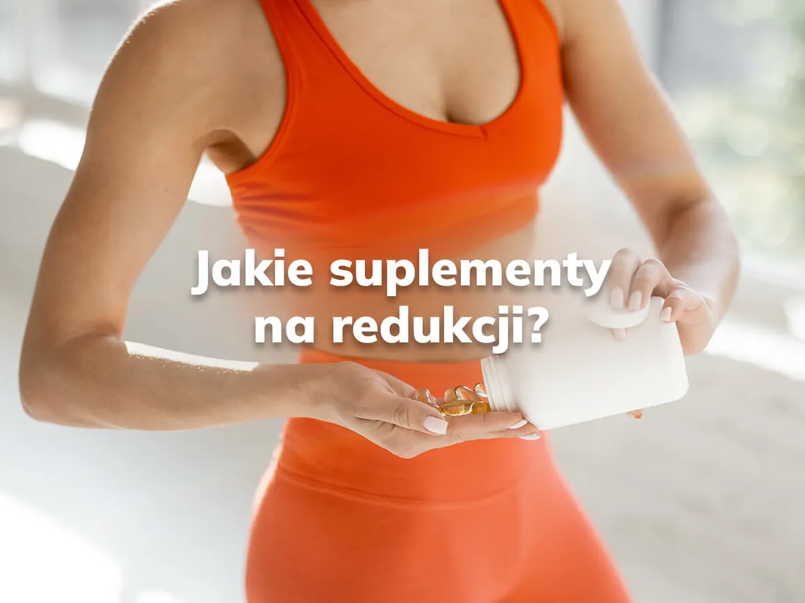 Zdjęcie Jakie suplementy na redukcję naprawdę działają i wspierają odchudzanie