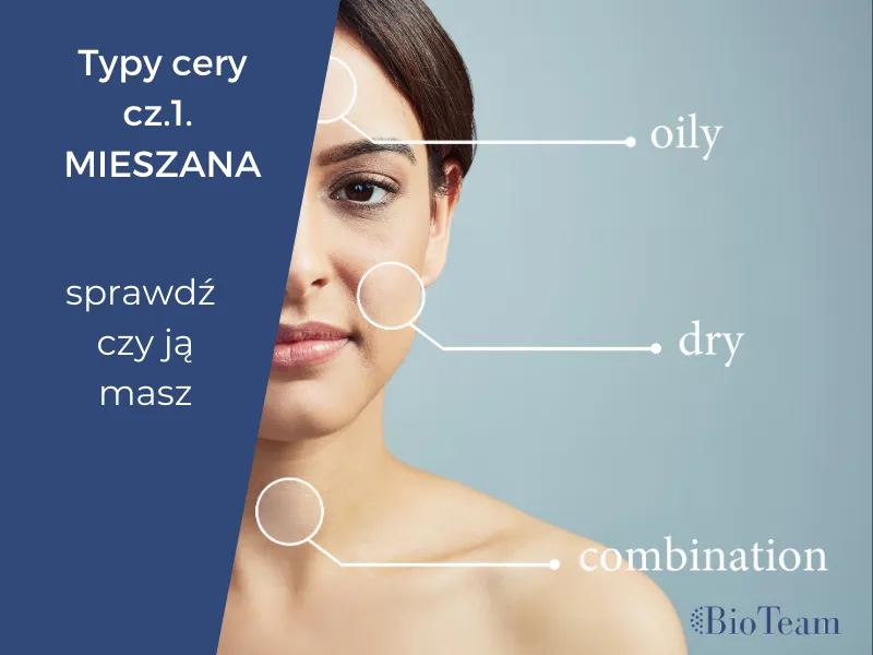 Zdjęcie Cera mieszana jaka to? Jak skutecznie zadbać o problematyczną skórę