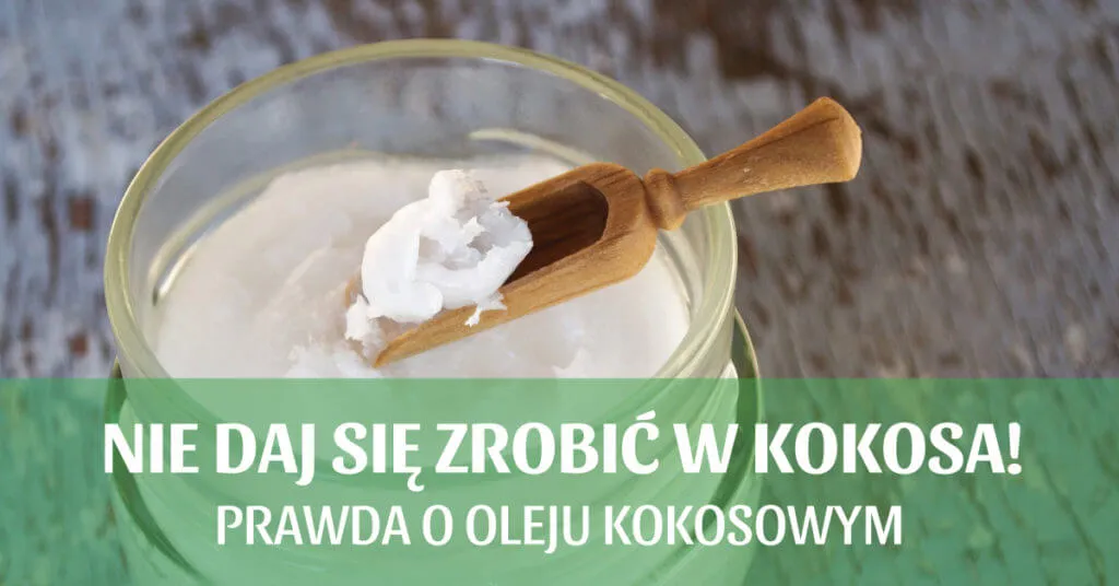 Zdjęcie Prawda o oleju kokosowym - poznaj jego realny wpływ na zdrowie i życie