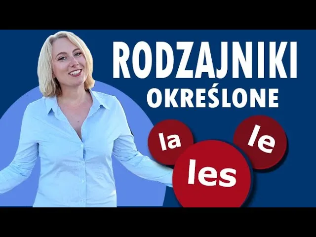 Zdjęcie Rodzajniki określone i nieokreślone francuski - kluczowe różnice i zasady
