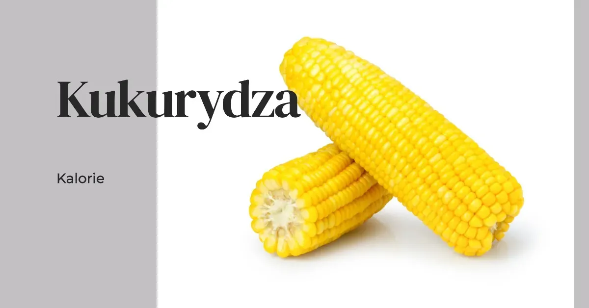 Zdjęcie Ile kalorii ma kukurydza: poznaj rzeczywistą wartość różnych rodzajów