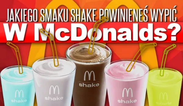 Zdjęcie Ile kalorii ma szejk z McDonald's? Zaskakujące różnice między smakami!