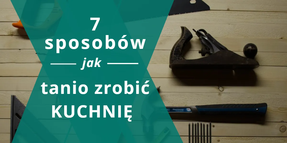 Zdjęcie Jak tanio i ładnie urządzić kuchnię, unikając drogich błędów?