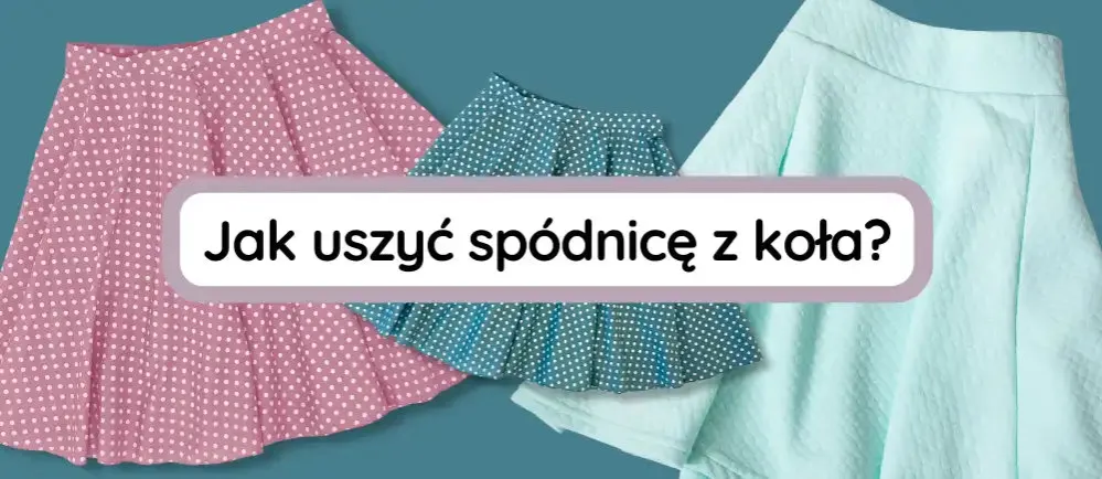 Zdjęcie Jak uszyć sp&oacute;dnicę z koła? Prosty poradnik krok po kroku