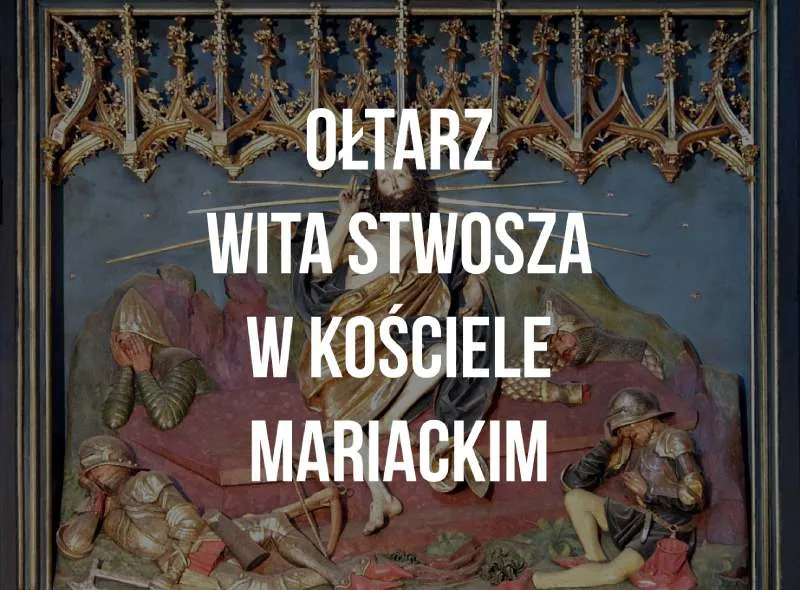 Zdjęcie Gdzie znajduje się ołtarz Wita Stwosza? Odkryj jego tajemnice w Krakowie
