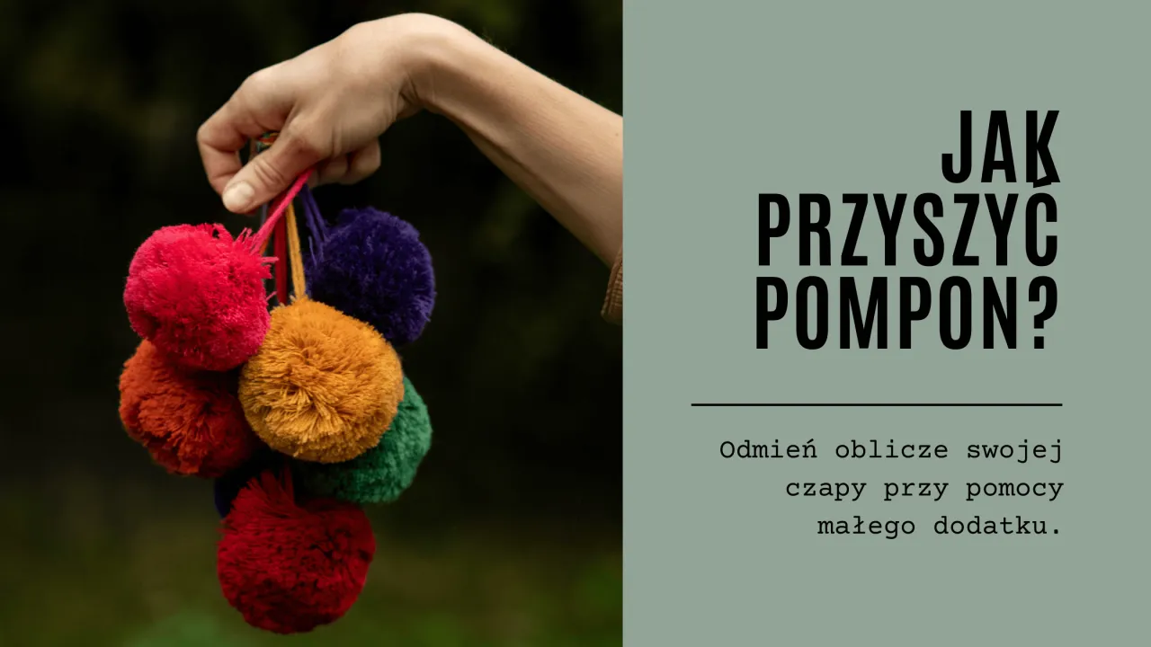 Zdjęcie Jak przyszyć pompon do czapki - materiały, techniki i trwałe rozwiązania